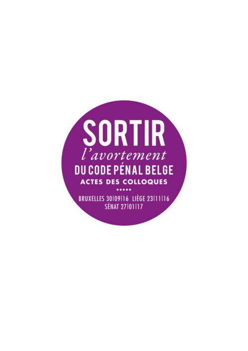 Sortir l’avortement du Code pénal belge