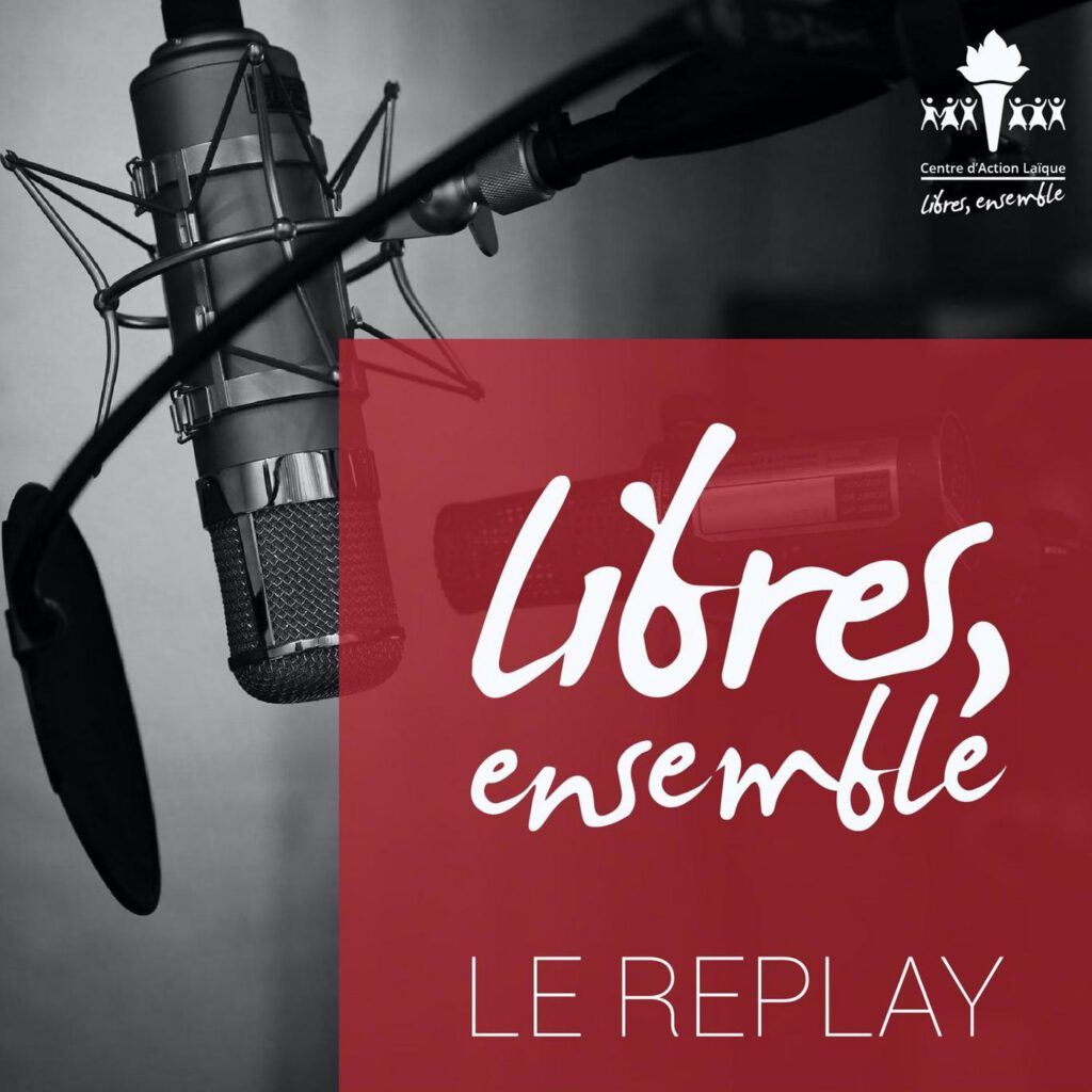 Podcast "Libres, ensemble. Le replay"