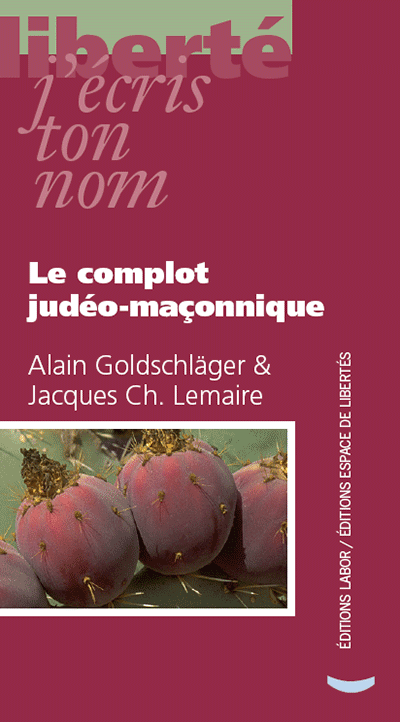 Alain Goldschläger, Jacques Ch. Lemaire - Le complot judéo-maçonnique