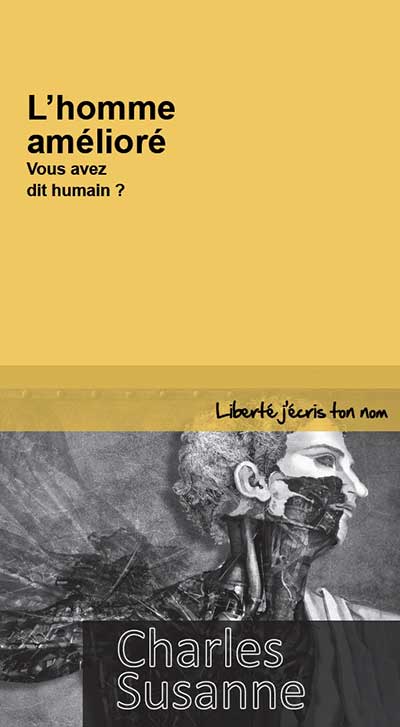 Charles Susanne - L'homme amélioré. Vous avez dit humain?