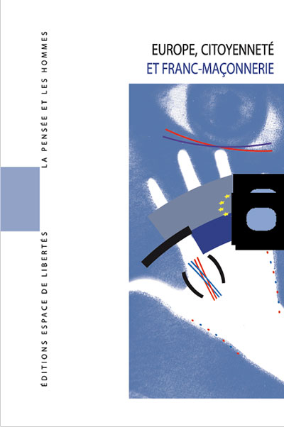 Europe, citoyenneté et franc-maçonnerie. La Pensée et les Hommes
