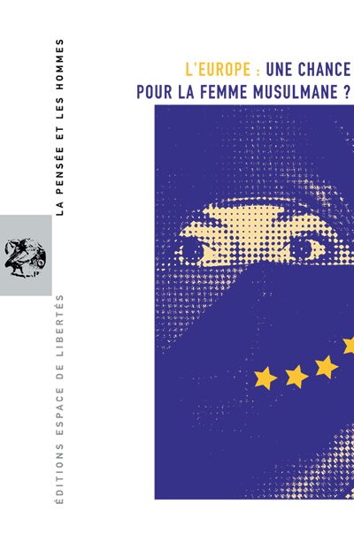 L'Europe: une chance pour la femme musulmane ? La Pensée et les Hommes