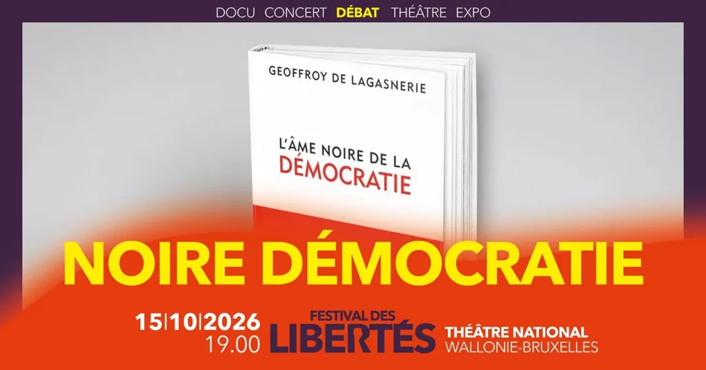 Festival des Libertés 2026 - Noire démocratie - Rencontre avec Geoffroy de Lagasnerie